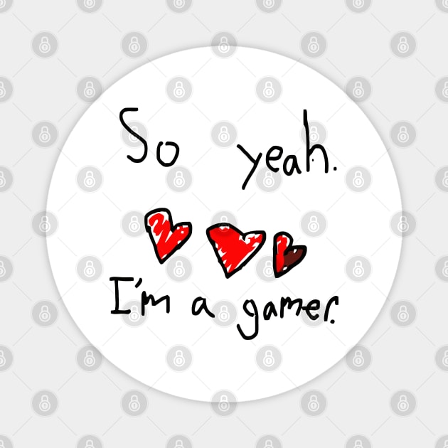 Vintage So yeah I am a gamer Magnet by MManoban